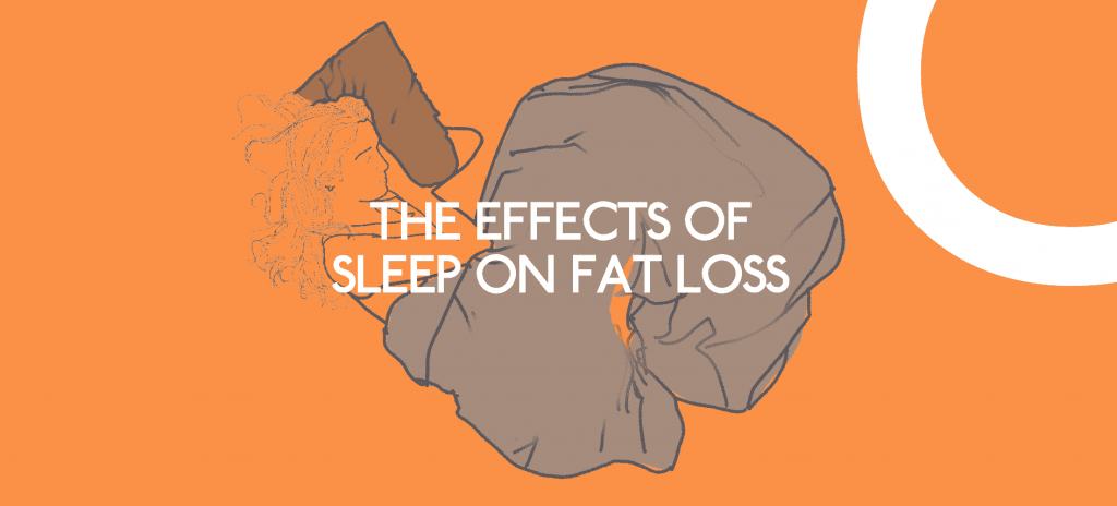 The Effects Of Sleep On Fat Loss